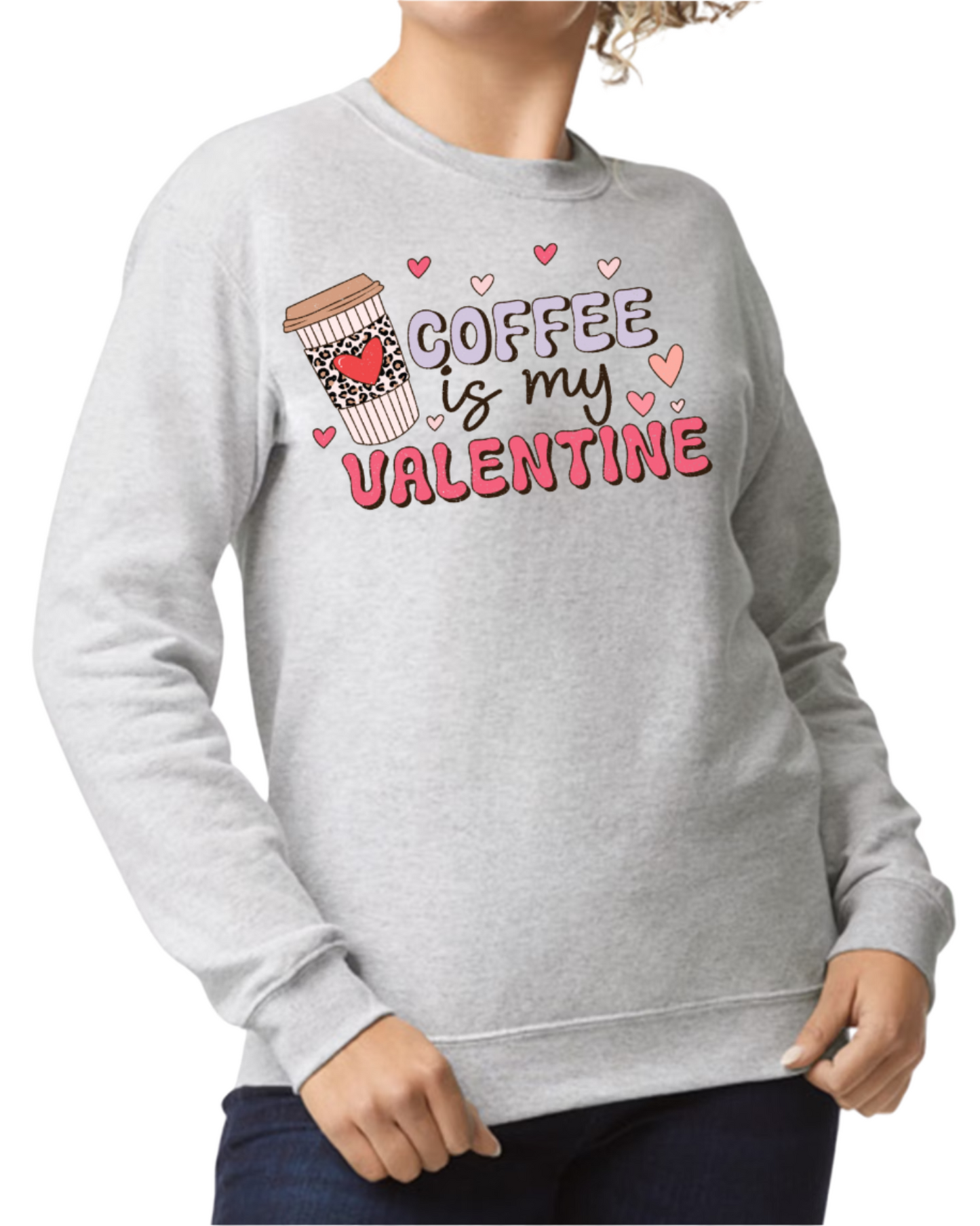 Sweatshirt Crewneck - Coffee is my Valentine